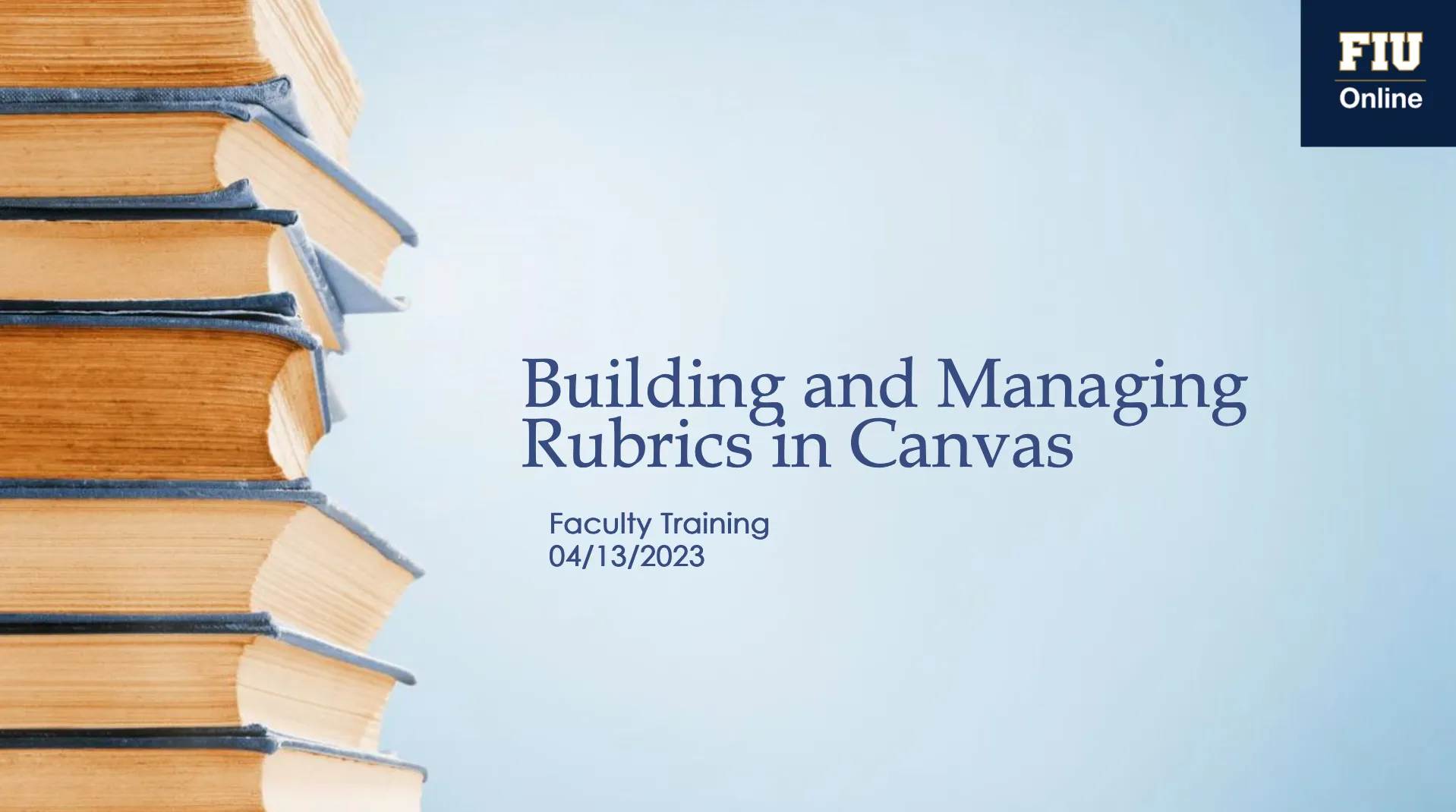 Title slide from the faculty training “Building and Managing Rubrics in Canvas.”